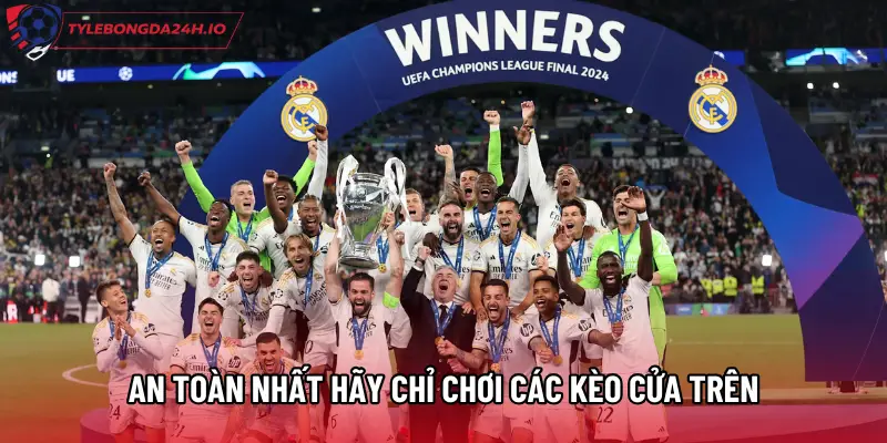 An toàn nhất hãy chỉ chơi các kèo cửa trên