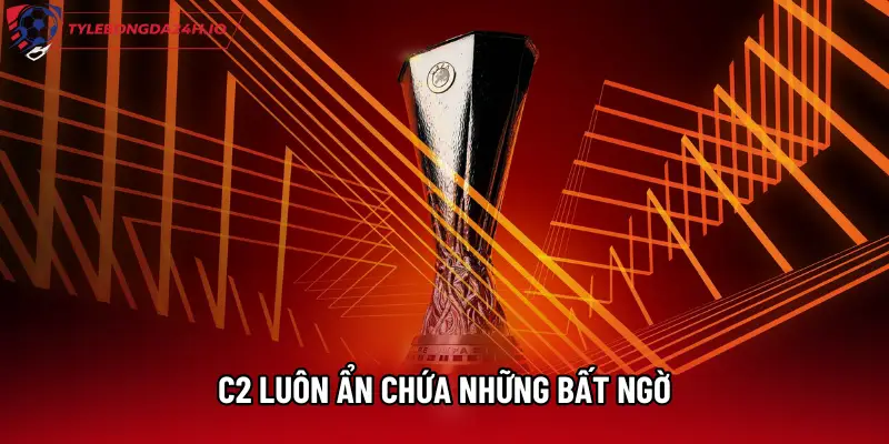 C2 luôn ẩn chứa những bất ngờ