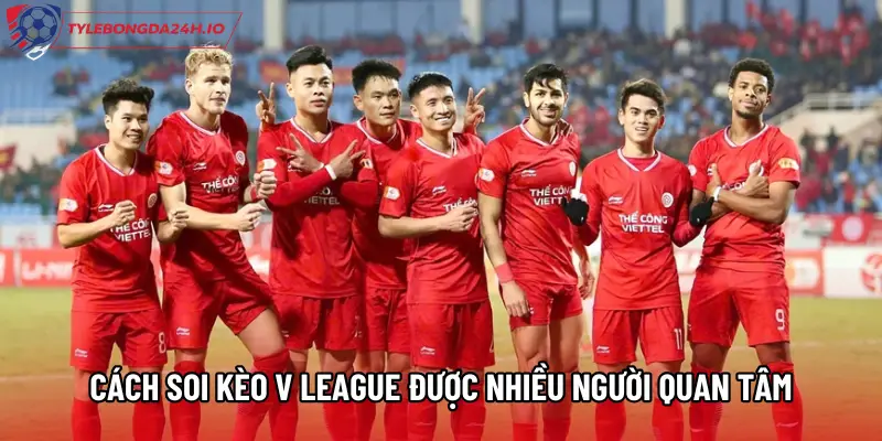 Cách soi kèo V League được nhiều người quan tâm