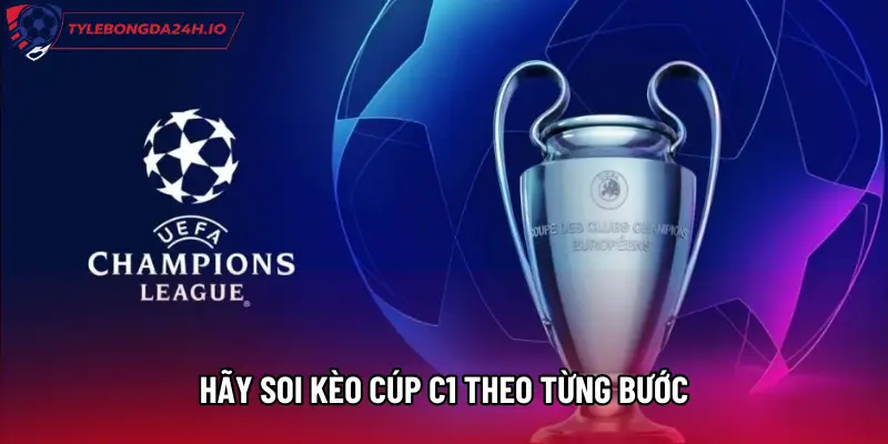 Hãy soi kèo cúp C1 theo từng bước