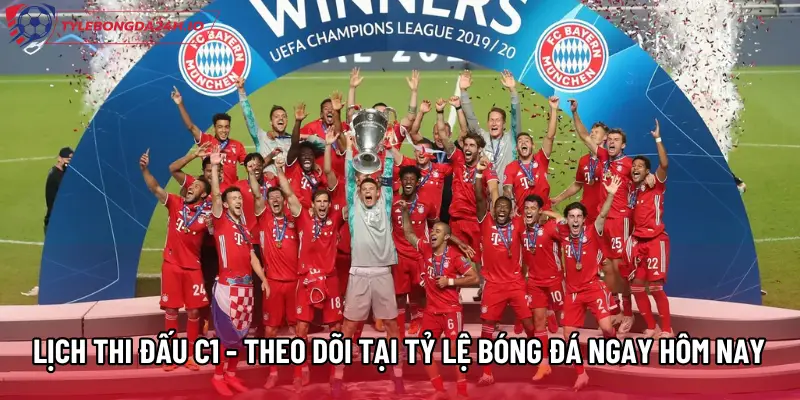 Lịch Thi Đấu C1 - Theo Dõi Tại Tỷ Lệ Bóng Đá Ngay Hôm Nay