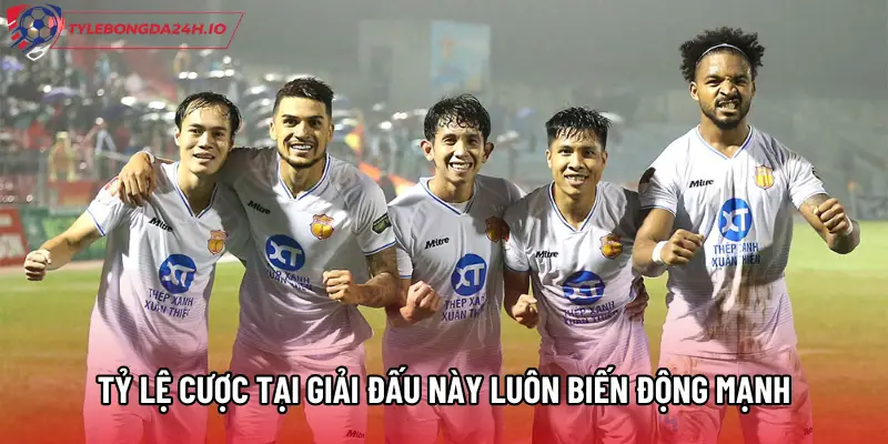 Tỷ lệ cược tại giải đấu này luôn biến động mạnh