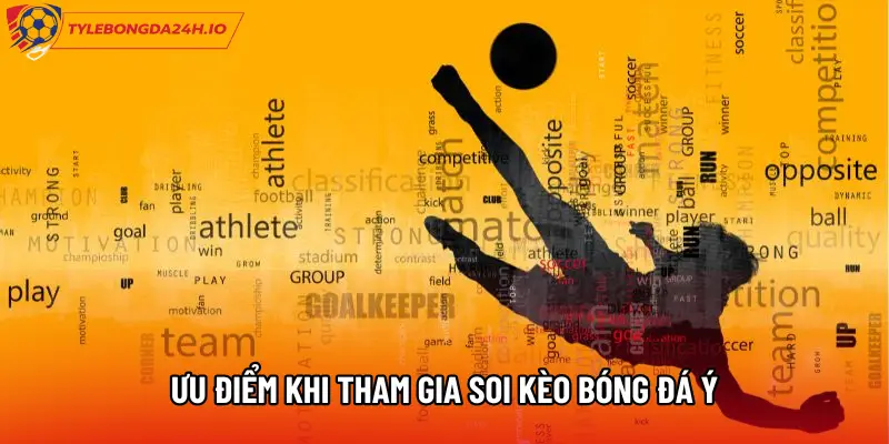 Ưu điểm khi tham gia soi kèo bóng đá Ý
